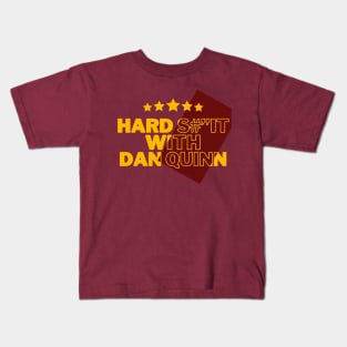 HARD SHIT WITH DAN QUINN Kids T-Shirt
